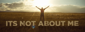 Its-Not-About-Me